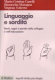 Linguaggio e sordità. Gesti, segni e parole nello sviluppo e nell'educazione.